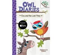 Eva and the Lost Pony A Branches Book Owl Diaries 8 Library Edition 8 by Rebecca Elliott Rebecca Elliott (Auteur)
