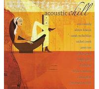Eva Cassidy, Cassandra Wilson, Alison Krauss, Indigo Girls, Sarah Mclachlan, Janis Ian, Tuck & Patti, Nickel Creek, Linda Ronstadt, David Gray - Acoustic Chill (UK Import)