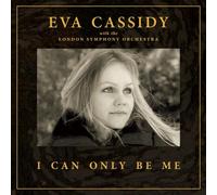 EVA CASSIDY WITH THE LONDON SYMPHONY ORCHESTRA - I CAN ONLY BE ME DELUXE CD NEUF