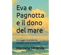 Eva e Pagnotta e il dono del mare: Un viaggio illustrato tra amicizia, mare e nuovi inizi