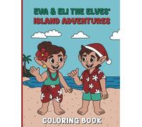 Eva & Eli the Elves’ Island Adventures Coloring Book: A Fun Hawaiian Adventure Activity Book for Kids | Tropical Island Activities, Hula Dancing, Ocean Animals, and Cultural Fun