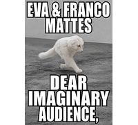 Eva & Franco Mattes. Dear Imaginary Audience