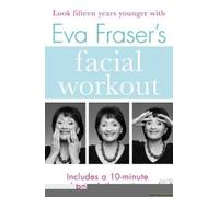 Eva Frasers Facial Workout Eva Fraser, (Auteur)