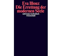 Eva Illouz Mich Die Errettung der modernen Seele: Therapien, Gefühle und (Poche)