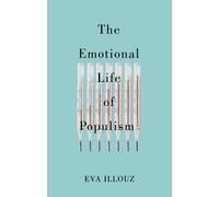 Eva Illouz The Emotional Life of Populism (Poche)