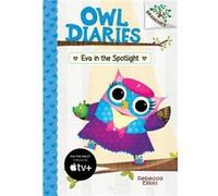 Eva in the Spotlight A Branches Book Owl Diaries 13 Library Edition 13 by Rebecca Elliott Rebecca Elliott (Auteur)