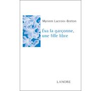 Eva la garçonne, une fille libre - Myriem Lacroix-Breton - Lanore - broché - Biographie