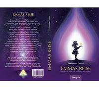 Eva Leuwer Grimm EMMAS REISE: Ein Blick hinter die Kulissen des Lebens (Poche)