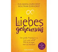 Eva-Maria Zurho Das Liebesgeheimnis: Der große Praxiskurs zu Liebe dich (Poche)