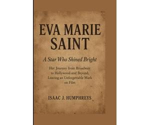 EVA MARIE SAINT: A Star Who Shined Bright Her Journey from Broadway to Hollywood and Beyond, Leaving an Unforgettable Mark on Film