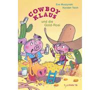 Eva Muszynski Karsten Teich Cowboy Klaus und die Gold-Rosi (Poche)