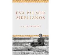 Eva Palmer Sikelianos Artemis Leontis (Auteur)