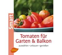 Eva Schumann Tomaten für Garten und Balkon: Auswählen, anbauen, genießen (Poche)