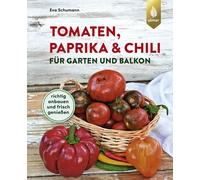 Eva Schumann Tomaten, Paprika & Chili für Garten und Balkon: Richtig anb (Poche)