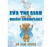 Eva The Bear And The Magic Snowflake