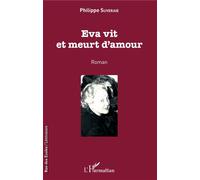 Eva vit et meurt d'amour - Philippe Suveraie - L'harmattan - broché - Roman