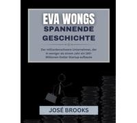 EVA WONGS SPANNENDE GESCHICHTE: Der milliardenschwere Unternehmer, der in weniger als einem Jahr ein 160-Millionen-Dollar-Startup aufbaute