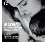 Eva Zaicik - David Haroutunian - Xenia Maliarevitch - Mayrig. to Armenian Mothers