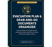 Evacuation Plan & Grab-and-Go Documents Organizer: Large Print Binder for Evacuation Routes, Important Documents, Vehicle Plans, Contacts, Packing Lists & Departure Notes