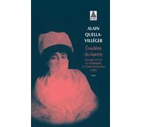Évadées du harem Affaire d'État et féminisme à Constantinople (1906) - Alain Quella-Villéger - Actes sud - Poche - Essai