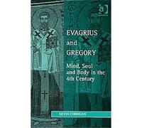 Evagrius and Gregory, Ashgate Studies in Philosophy & Theology in Late Antiquity Kevin Corrigan (Auteur)
