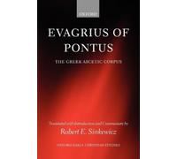 Evagrius of Pontus: The Greek Ascetic Corpus (Oxford Early Christian Studies)