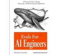 Evals For AI Engineers: A Practical Guide to Testing, Measuring, and Monitoring LLM Applications