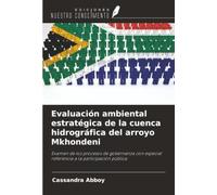 Evaluación ambiental estratégica de la cuenca hidrográfica del arroyo Mkhondeni: Examen de los procesos de gobernanza con especial referencia a la participación pública