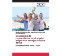 Evaluación De Capacidades En El Adulto Mayor Con Envejecimiento Activo
