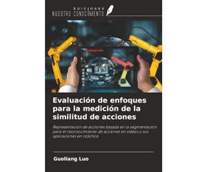 Evaluación de enfoques para la medición de la similitud de acciones: Representación de acciones basada en la segmentación para el reconocimiento de acciones en vídeos y sus aplicaciones en robótica