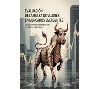 Evaluacion de la bolsa de valores en mercados emergentes: caso de estudio: bolsa de valores de caracas (venezuela)