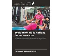 Evaluación de la calidad de los servicios: Estudio de caso sobre la percepción en un gimnasio