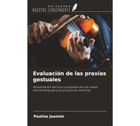 Evaluación de las praxias gestuales: Actualización teórica y propuesta de una nueva herramienta para la consulta de memoria