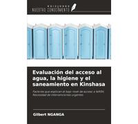 Evaluación del acceso al agua, la higiene y el saneamiento en Kinshasa: Factores que explican el bajo nivel de acceso a WASH, Necesidad de intervenciones urgentes