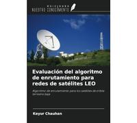Evaluación del algoritmo de enrutamiento para redes de satélites LEO: Algoritmo de enrutamiento para los satélites de órbita terrestre baja