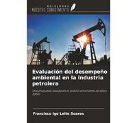 Evaluación del desempeño ambiental en la industria petrolera: Una propuesta basada en el análisis envolvente de datos (DEA)