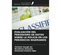 EVALUACIÓN DEL PERIODISMO DE DATOS SOBRE LA POLICÍA EN LOS PERIÓDICOS NIGERIANOS