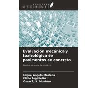 Evaluación mecánica y toxicológica de pavimentos de concreto: Residuo de arena de fundición
