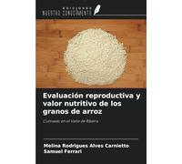 Evaluación reproductiva y valor nutritivo de los granos de arroz: Cultivado en el Valle de Ribeira