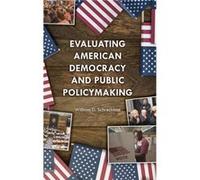 Evaluating American Democracy and Public Policymaking by William D. Schreckhise William D. Schreckhise (Auteur)