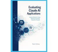 Evaluating Claude AI Applications: Analytical Methods for Testing, Monitoring, and Iterating Production LLM Systems