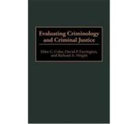 Evaluating Criminology and Criminal Justice, CONTRIBUTIONS IN CRIMINOLOGY AND PENOLOGY David P. Farrington, Ellen G. Cohn, Richard A. Wright (Auteur)