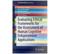 Evaluating Ethical Frameworks For The Assessment Of Human Cognitive Enhancement Applications