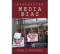 Evaluating Media Bias by Schiffer & Adam J. & Texas Christian University Adam J. Schiffer (Auteur)
