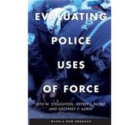 Evaluating Police Uses of Force by Geoffrey P. Alpert Geoffrey P. Alpert (Auteur)