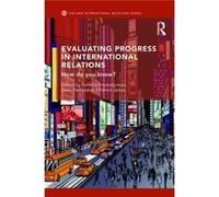Evaluating Progress In International Rel Annette Freyberg - Inan, Ewan Harrison, Patrick James (Auteur)