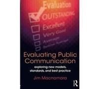 Evaluating Public Communication: Exploring New Models, Standards, and Best Practice - [Version Originale] Inconnu (Auteur)