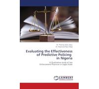Evaluating the Effectiveness of Predictive Policing in Nigeria: A Qualitative study of lawEnforcement Practices in Lagos State