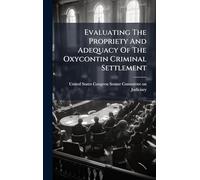 Evaluating The Propriety And Adequacy Of The Oxycontin Criminal Settlement