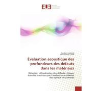 Evaluation acoustique des profondeurs des defauts dans les materiaux Detection et localisation des defauts critiques dans les materiaux par l'analyse en ondelettes - Soufiane Laddada - Universitaires 